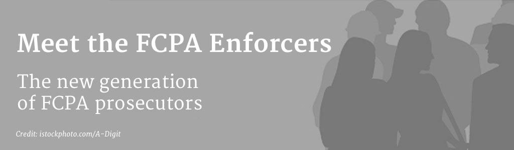 Meet the Foreign Corrupt Practices Act unit prosecutors